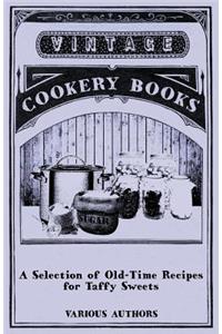 Selection of Old-Time Recipes for Taffy Sweets