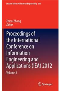 Proceedings of the International Conference on Information Engineering and Applications (IEA) 2012