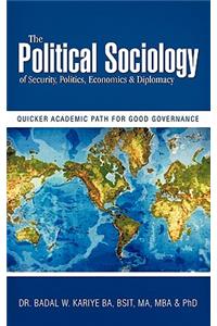 Political Sociology of Security, Politics, Economics & Diplomacy