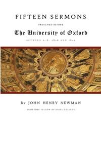 Fifteen Sermons Preached Before the University of Oxford Between A.D. 1826 and 1843