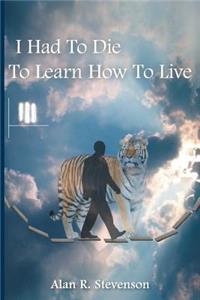 I Had to Die to Learn How to Live