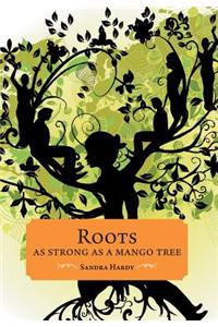 Roots as Strong as a Mango Tree