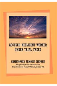 Accused Negligent Worker Under Trial, Freed