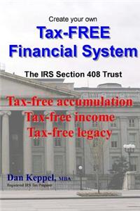 Create Your Own Tax-FREE Financial System