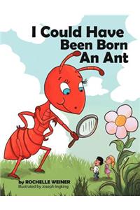 I Could Have Been Born an Ant