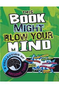 This Book Might Blow Your Mind: A Collection of Awesome Trivia