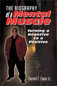 Biography of a Mental Muscle