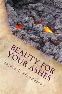 Beauty For Your Ashes