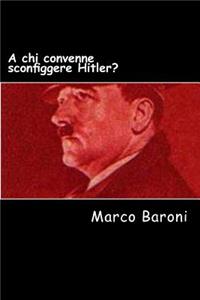 A chi convenne sconfiggere Hitler?