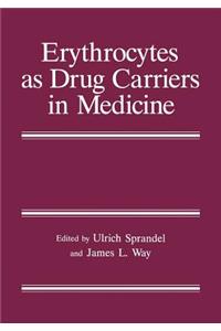 Erythrocytes as Drug Carriers in Medicine