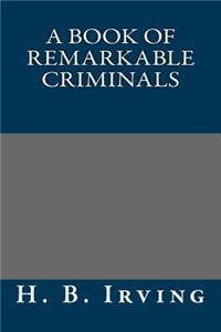 A Book of Remarkable Criminals