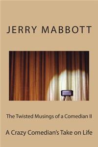 Twisted Musings of a Comedian II