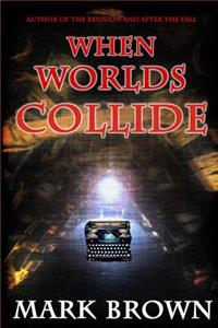 When Worlds Collide
