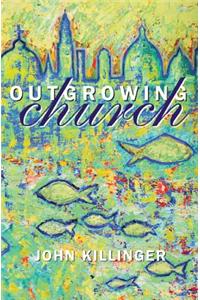 Outgrowing Church