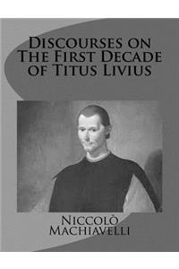Discourses on The First Decade of Titus Livius