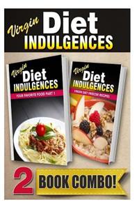 Your Favorite Food Part 1 and Virgin Diet Freezer Recipes: 2 Book Combo