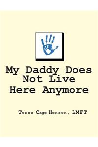 My Daddy Does Not Live Here Anymore