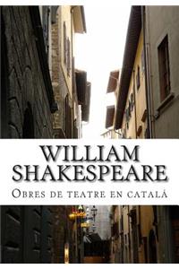 William Shakespeare, Obres de teatre en catalá