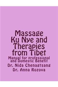 Massage Ku Nye and Therapies from Tibet: Manual for Professional and Domestic Benefit