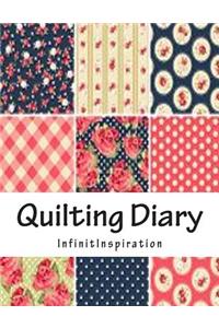 Quilting Diary: In Your Personal Quilt Diary (Use as Quilting Journal, Quilting Calendar, Quilting Planner)