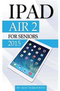 iPad Air 2: For Seniors 2015