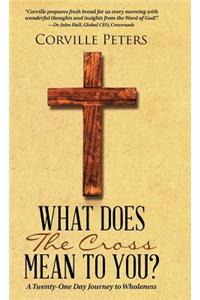 What Does the Cross Mean to You?