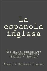 La Espanola Inglesa: La Espanola Inglesa (the Spanish-English Lady): Interlingual Edition (English - Spanish)