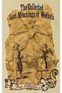 Collected Lost Meanings of Wedlock
