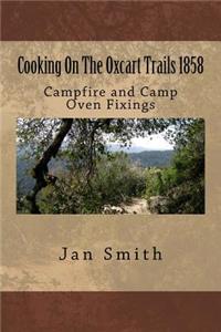Cooking On The Oxcart Trails