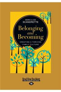Belonging and Becoming: Creating a Thriving Family Culture (Large Print 16pt)