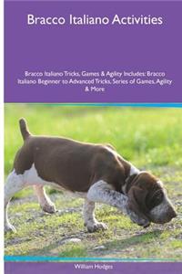 Bracco Italiano Activities Bracco Italiano Tricks, Games & Agility. Includes: Bracco Italiano Beginner to Advanced Tricks, Series of Games, Agility and More