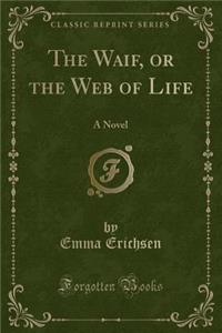 The Waif, or the Web of Life