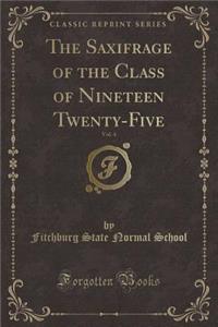 The Saxifrage of the Class of Nineteen Twenty-Five, Vol. 4 (Classic Reprint)