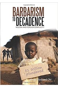 Barbarism to Decadence: Nigeria and Foreign Complicity
