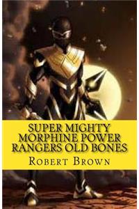 Super Mighty Morphine Power Rangers Old Bones