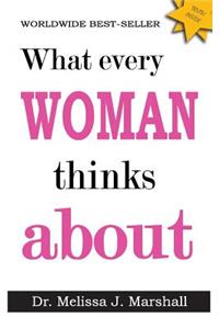 What Every Woman Thinks About