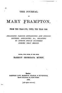The Journal of Mary Frampton, From the Year 1779, Until the Year 1846
