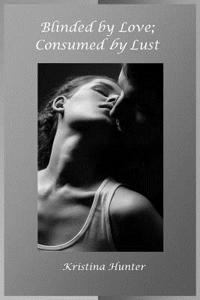 Blinded by Love; Consumed by Lust