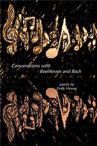 Conversations with Beethoven and Bach