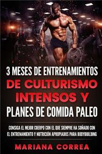 3 Meses de Entrenamientos de Culturismo Intensos Y Planes de Comida Paleo