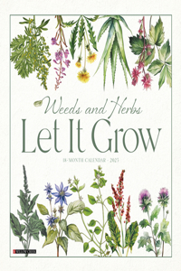 Weeds and Herbs--Let It Grow 2025 12 X 12 Wall Calendar