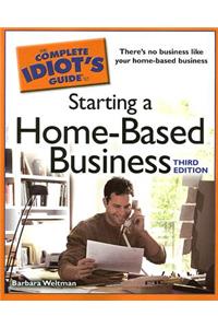 The Complete Idiot's Guide to Starting a Home-Based Business, 3e