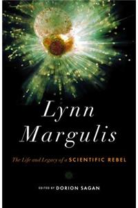 Lynn Margulis: The Life and Legacy of a Scientific Rebel