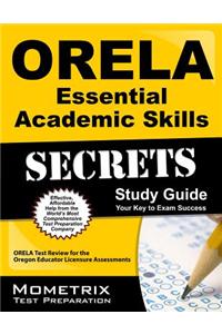 Orela Essential Academic Skills Secrets: Orela Test Review for the Oregon Educator Licensure Assessments
