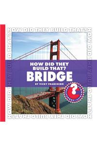 How Did They Build That? Bridge