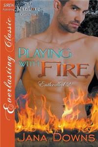Playing with Fire [Enthralled 2] (Siren Publishing Everlasting Classic Manlove)