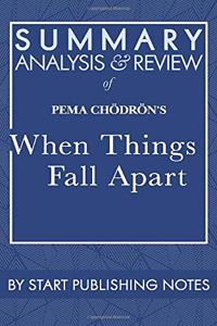 Summary, Analysis, and Review of Pema Chodron's When Things Fall Apart