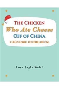 The Chicken Who Ate Cheese Off Of China