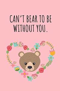Can't bear to be without you