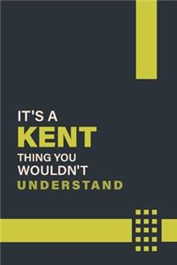 It's a Kent Thing You Wouldn't Understand: Lined Notebook / Journal Gift, 6x9, Soft Cover, 120 Pages, Glossy Finish